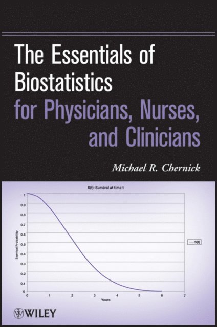 Michael R. Chernick - Essentials of Biostatistics for Physicians, Nurses, and Clinicians, E-bok
