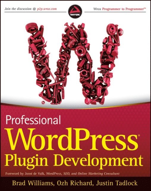 Justin Tadlock, Ozh Richard, Brad Williams - Professional WordPress Plugin Development, E-bok