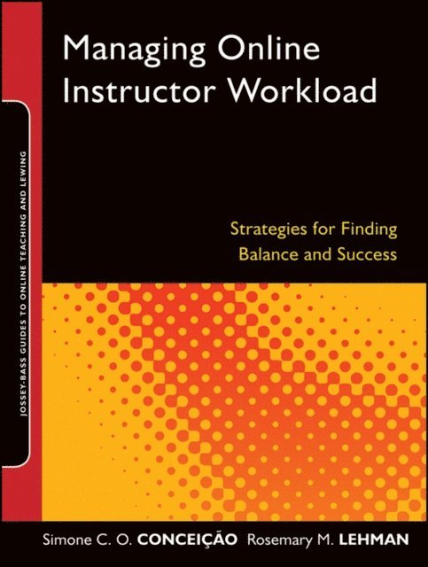 Rosemary M. Lehman, Simone C.O. Concei o - Managing Online Instructor Workload, E-bok