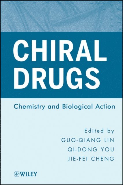 Jie-Fei Cheng, Qi-Dong You, Guo-Qiang Lin - Chiral Drugs, E-bok