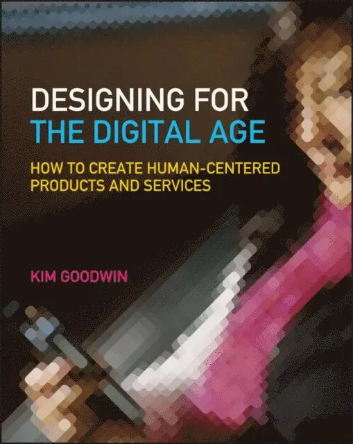 Kim Goodwin - Designing for the Digital Age, E-bok. Tillgänglighet: Lägg i varukorg