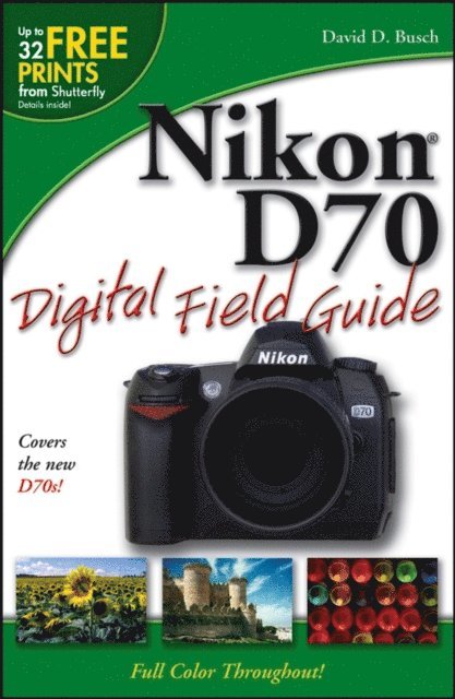David D. Busch - Nikon D70 Digital Field Guide, E-bok
