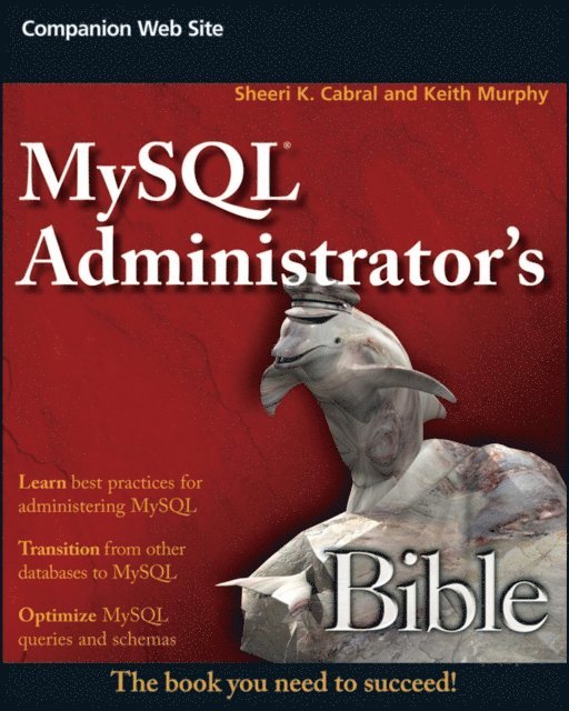 Keith Murphy, Sheeri K. Cabral - MySQL Administrator's Bible, E-bok