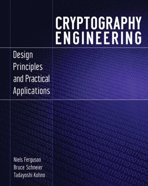Tadayoshi Kohno, Bruce Schneier, Niels Ferguson - Cryptography Engineering, E-bok