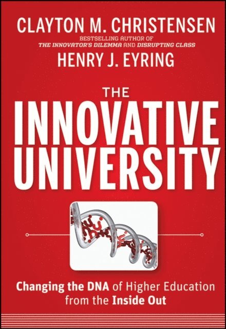 Henry J. Eyring, Clayton M. Christensen - Innovative University, E-bok