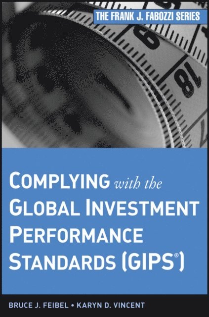Karyn D. Vincent, Bruce J. Feibel - Complying with the Global Investment Performance Standards (GIPS), E-bok