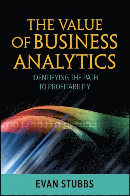 Evan Stubbs - Value of Business Analytics, E-bok