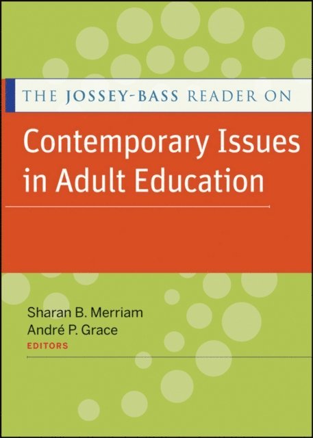 Andr  P. Grace, Sharan B. Merriam - Jossey-Bass Reader on Contemporary Issues in Adult Education, E-bok