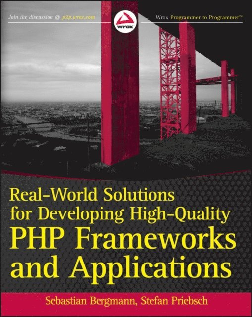 Stefan Priebsch, Sebastian Bergmann - Real-World Solutions for Developing High-Quality PHP Frameworks and Applications, E-bok