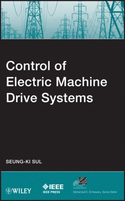 Seung-Ki Sul - Control of Electric Machine Drive Systems, E-bok