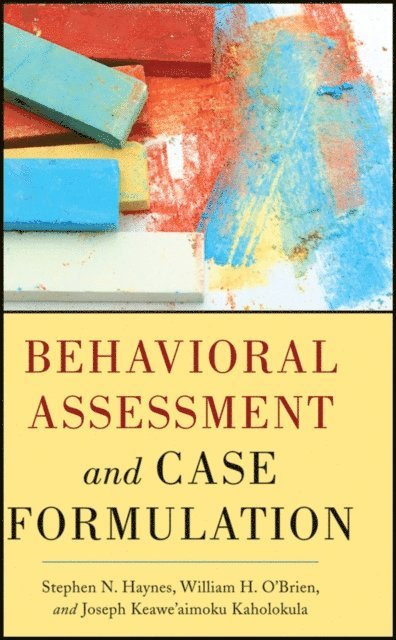Joseph Kaholokula, William O'Brien, Stephen N. Haynes - Behavioral Assessment and Case Formulation, E-bok