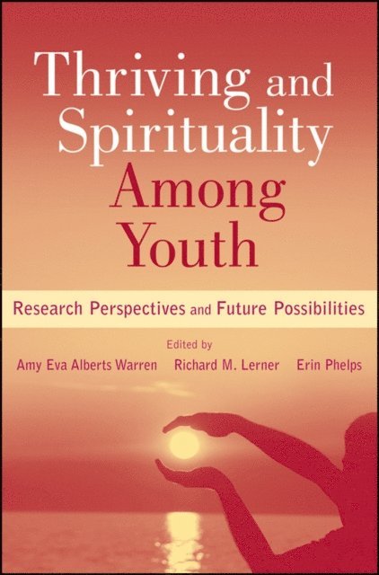 Erin Phelps, Richard M. Lerner, Amy Eva Alberts Warren - Thriving and Spirituality Among Youth, E-bok