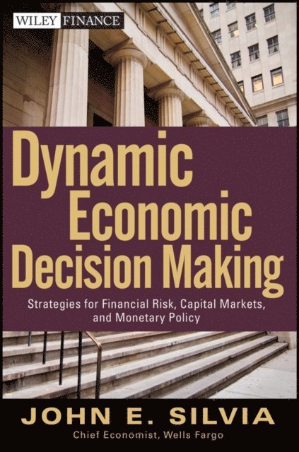 John E. Silvia - Dynamic Economic Decision Making, E-bok