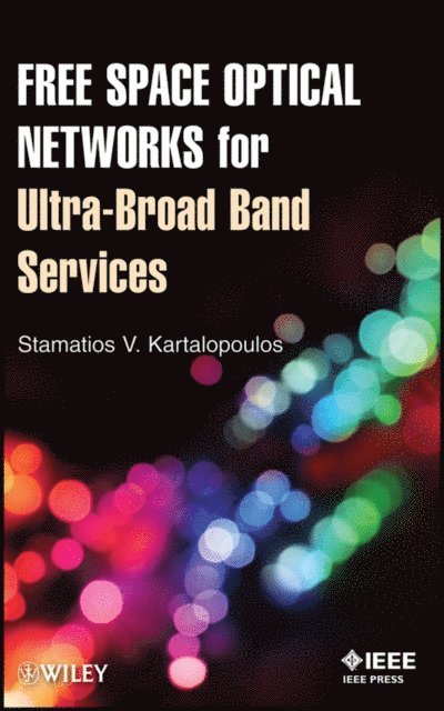 Stamatios V. Kartalopoulos - Free Space Optical Networks for Ultra-Broad Band Services, E-bok