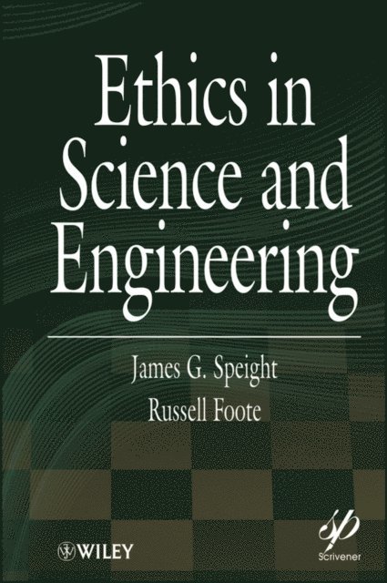 Russell Foote, James G. Speight - Ethics in Science and Engineering, E-bok