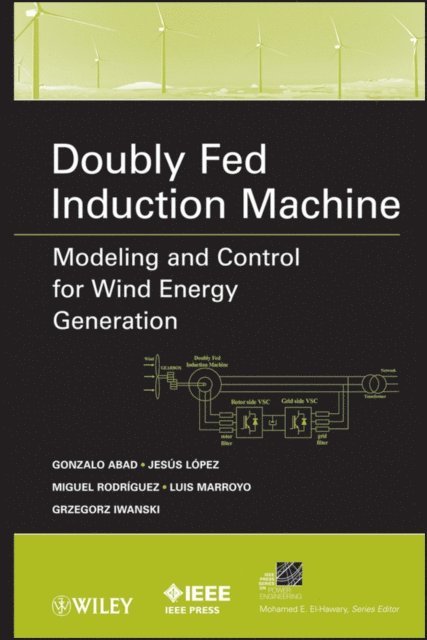 Grzegorz Iwanski, Luis Marroyo, Miguel Rodriguez, Jesus Lopez, Gonzalo Abad - Doubly Fed Induction Machine, E-bok