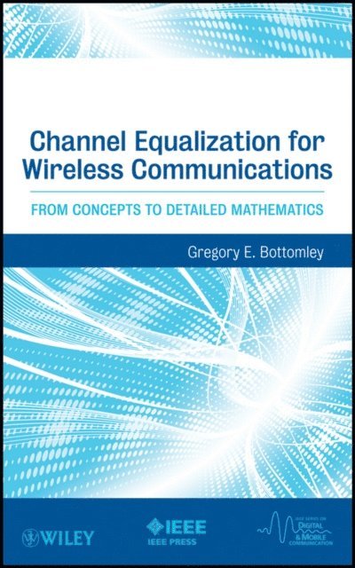 Gregory E. Bottomley - Channel Equalization for Wireless Communications, E-bok