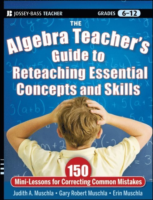 Erin Muschla, Gary R. Muschla, Judith A. Muschla - Algebra Teacher's Guide to Reteaching Essential Concepts and Skills, E-bok