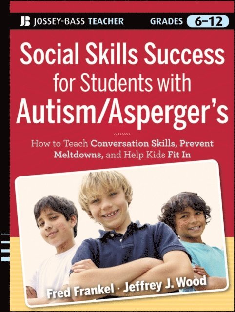 Jeffrey J. Wood, Fred Frankel - Social Skills Success for Students with Autism / Asperger's, E-bok
