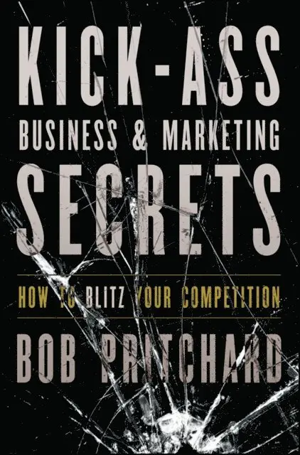 Bob Pritchard - Kick Ass Business and Marketing Secrets, E-bok. Tillgänglighet: Lägg i varukorg