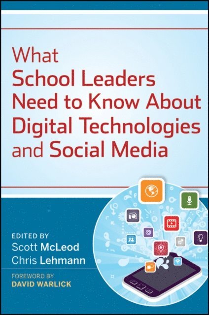 Chris Lehmann, Scott McLeod - What School Leaders Need to Know About Digital Technologies and Social Media, E-bok