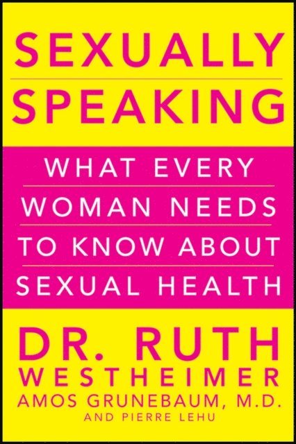 Pierre A. Lehu, Amos Grunebaum, Dr. Ruth K. Westheimer - Sexually Speaking, E-bok