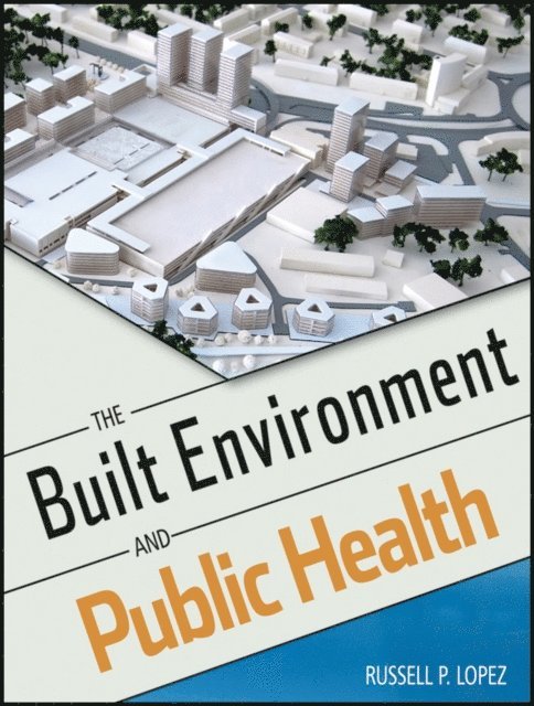 Russell P. Lopez - Built Environment and Public Health, E-bok
