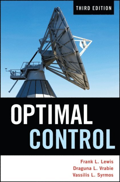 Vassilis L. Syrmos, Draguna Vrabie, Frank L. Lewis - Optimal Control, E-bok
