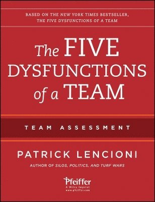 Five Dysfunctions of a Team: Team Assessment by Patrick M Lencioni, Patrick M Lencioni, Patrick M Lencioni