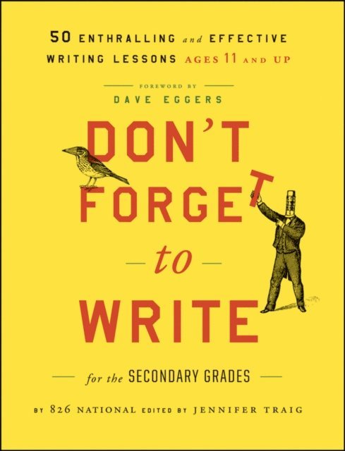 Jennifer Traig, Dave Eggers - Don't Forget to Write for the Secondary Grades, E-bok