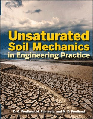 Delwyn G. Fredlund, Hendry Rahardjo, Murray D. Fredlund - Unsaturated Soil Mechanics in Engineering Practice, Inbunden. Tillgänglighet: Lägg i varukorg
