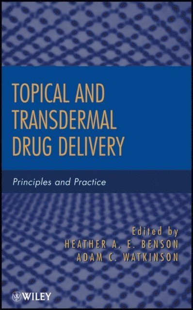 Adam C. Watkinson, Heather A. E. Benson - Topical and Transdermal Drug Delivery, E-bok