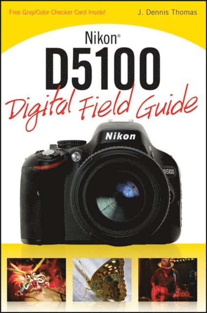 J. Dennis Thomas - Nikon D5100 Digital Field Guide, E-bok