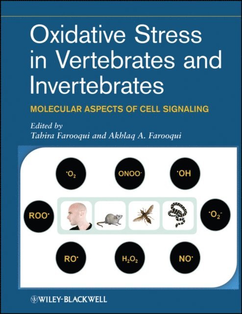 Akhlaq A. Farooqui, Tahira Farooqui - Oxidative Stress in Vertebrates and Invertebrates, E-bok