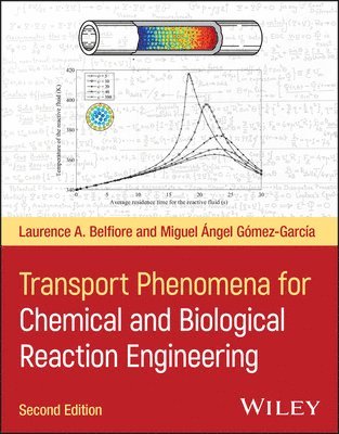 Laurence A. Belfiore, Miguel Angel Gomez-Garcia - Transport Phenomena for Chemical and Biological Reaction Engineering, Inbunden