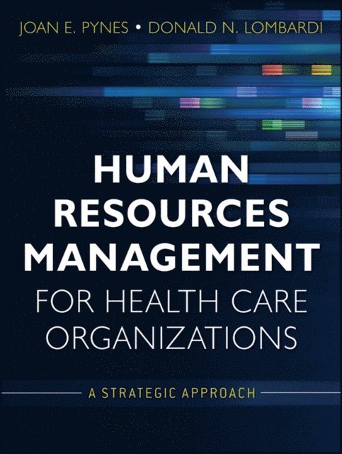 Donald N. Lombardi, Joan E. Pynes - Human Resources Management for Health Care Organizations, E-bok