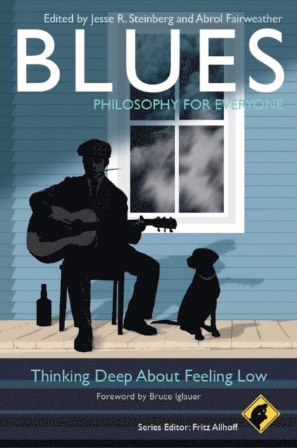 Abrol Fairweather, Jesse R. Steinberg - Blues - Philosophy for Everyone, E-bok