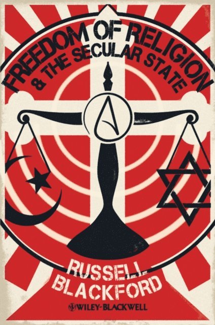 Russell Blackford - Freedom of Religion and the Secular State, E-bok