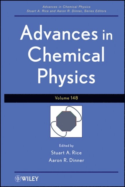 Aaron R. Dinner, Stuart A. Rice - Advances in Chemical Physics, Volume 148, E-bok