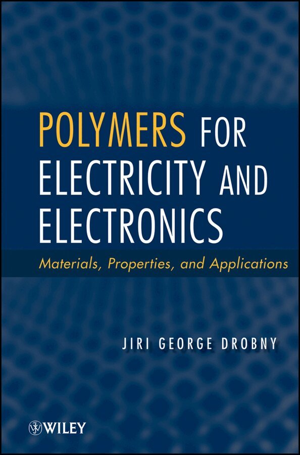 Jiri George Drobny - Polymers for Electricity and Electronics, E-bok