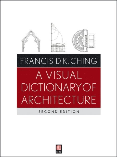Francis D. K. Ching - Visual Dictionary of Architecture, E-bok