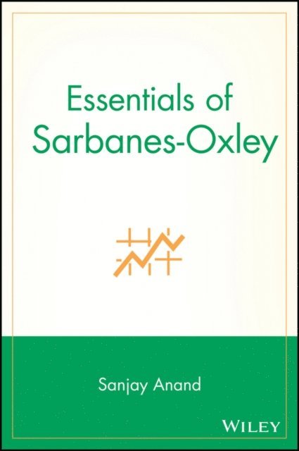 Sanjay Anand - Essentials of Sarbanes-Oxley, E-bok