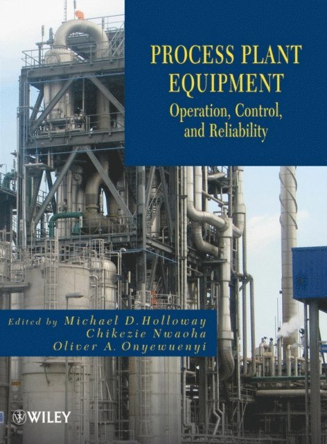 Oliver A. Onyewuenyi, Chikezie Nwaoha, Michael D. Holloway - Process Plant Equipment, E-bok