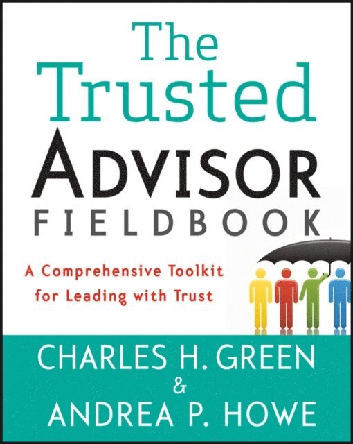 Andrea P. Howe, Charles H. Green - Trusted Advisor Fieldbook, E-bok