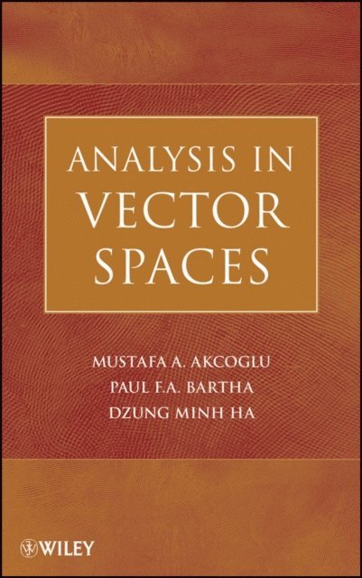 Dzung Minh Ha, Paul F. A. Bartha, Mustafa A. Akcoglu - Analysis in Vector Spaces, E-bok