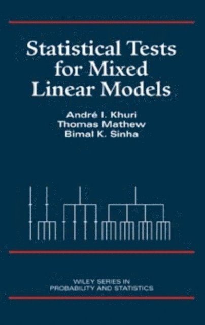 Bimal K. Sinha, Thomas Mathew, Andr  I. Khuri - Statistical Tests for Mixed Linear Models, E-bok