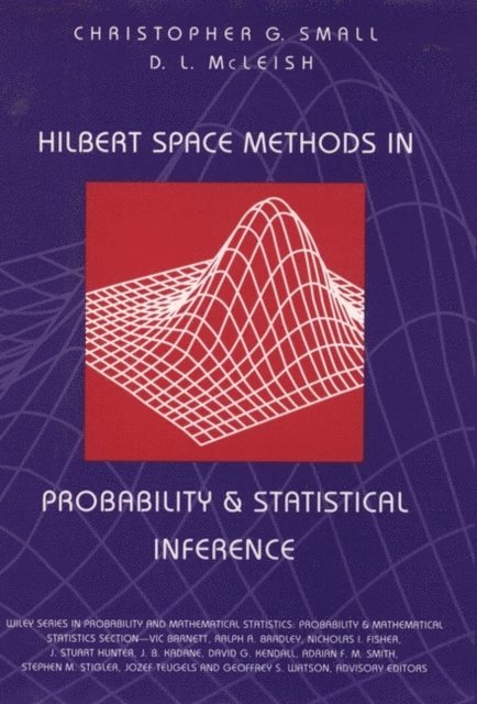 Don L. McLeish, Christopher G. Small - Hilbert Space Methods in Probability and Statistical Inference, E-bok