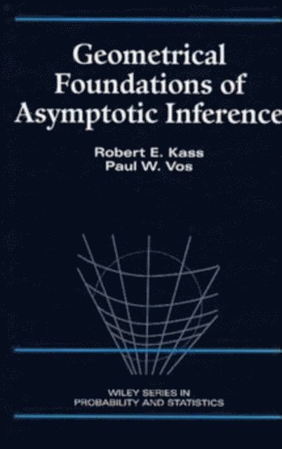 Paul W. Vos, Robert E. Kass - Geometrical Foundations of Asymptotic Inference, E-bok