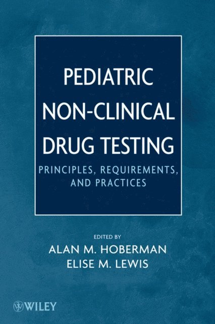 Elise M. Lewis, Alan M. Hoberman - Pediatric Non-Clinical Drug Testing, E-bok