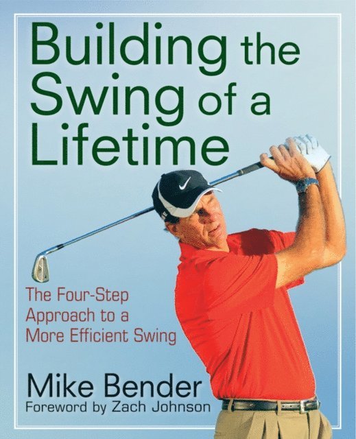 Zach Johnson, Mike Bender - Build the Swing of a Lifetime, E-bok